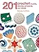 201 Crochet Motifs, Blocks, Projects, and Ideas by Melody Griffiths