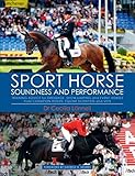 Sport Horse Soundness and Performance: Training Advice for Dressage, Showjumping and Event Horses from Champion Riders, Equine Scientists and Vets by Cecilia Lonnell
