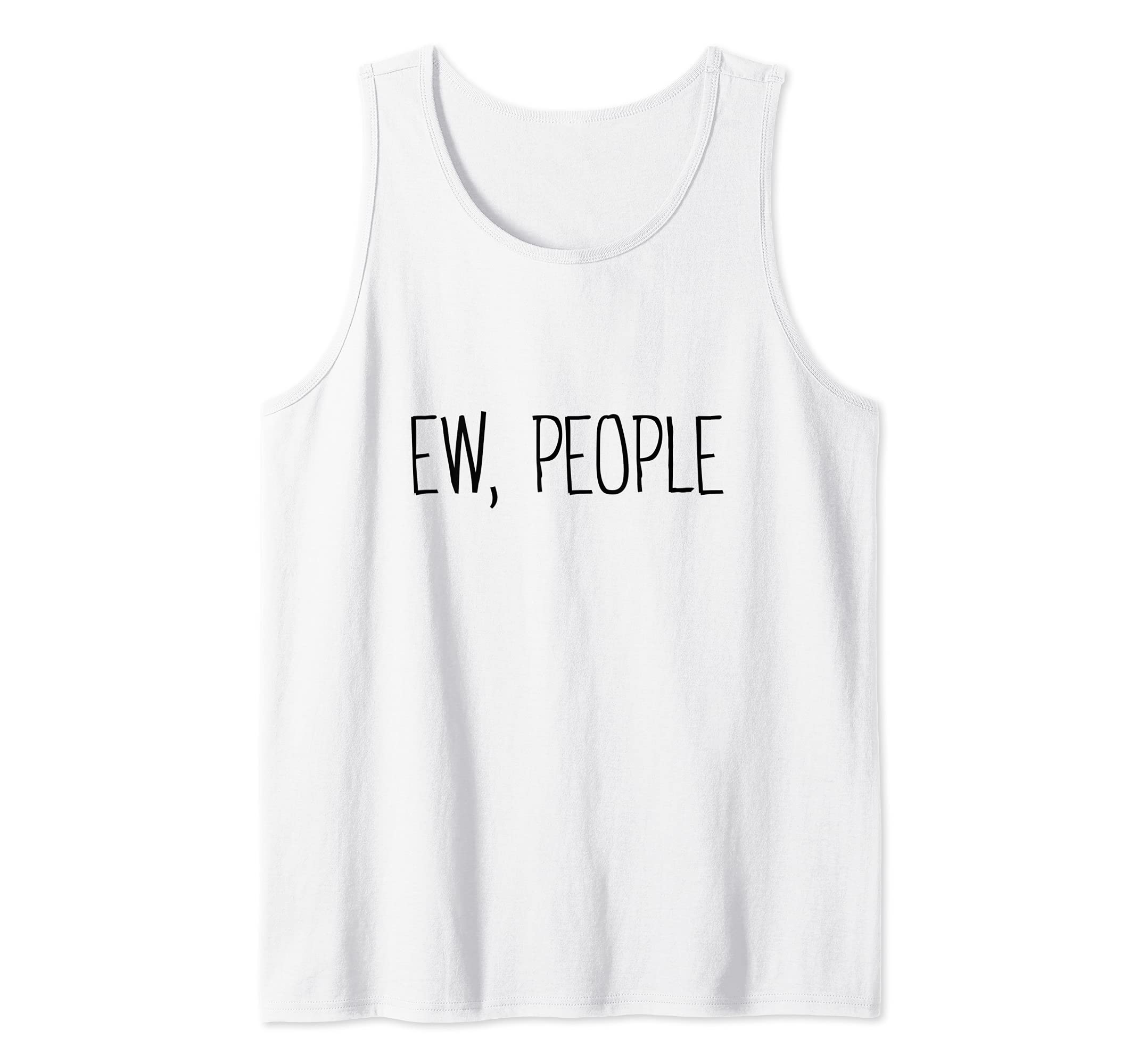 Funny, Ew, People Joke Sarcastic for Family and friends Tank Top