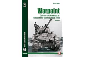 Warpaint: Colors and Markings of British Army Vehicles 1903-2003, Vol. 2 (Green Series, Vol. 41)