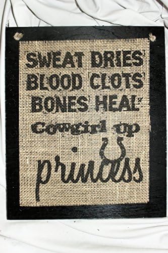 Burlap Country Rustic Chic Wedding Sign Western Home Décor Sign : Sweat dries Blood clots Bones Heal Cowgirl UP princess