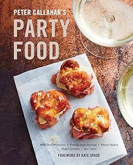 Peter Callahan's Party Food: Mini Hors d'oeuvres, Family-Style Settings