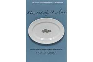 The End of the Line: How Overfishing Is Changing the World and What We Eat