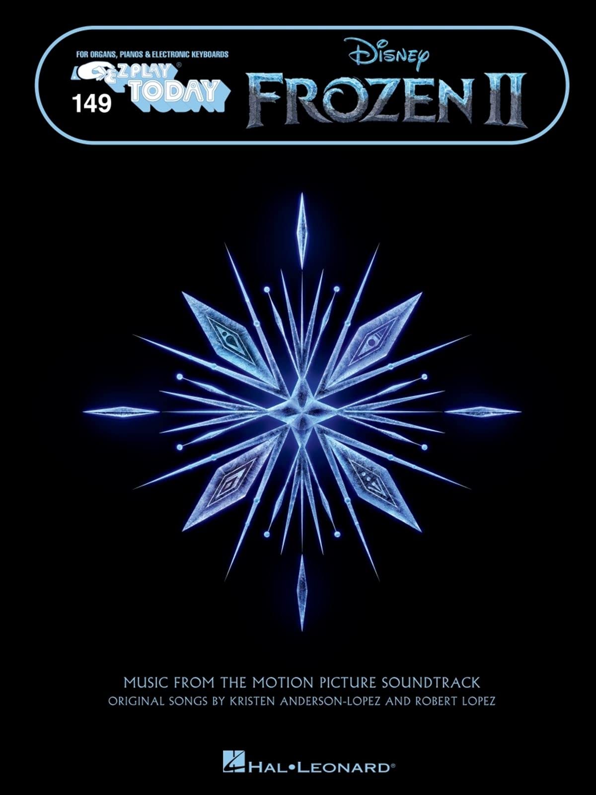 Frozen II - Easy Piano Play-Along Music from the Motion Picture Soundtrack: Music from the Motion Picture Soundtrack E-Z Play Today Volume 149