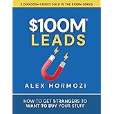 $100M Leads: How to Get Strangers To Want To Buy Your Stuff (Acquisition.com $100M Series)