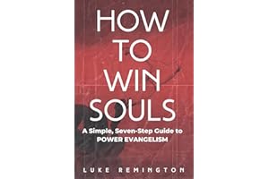HOW TO WIN SOULS: A Simple, Seven-Step Guide to POWER EVANGELISM