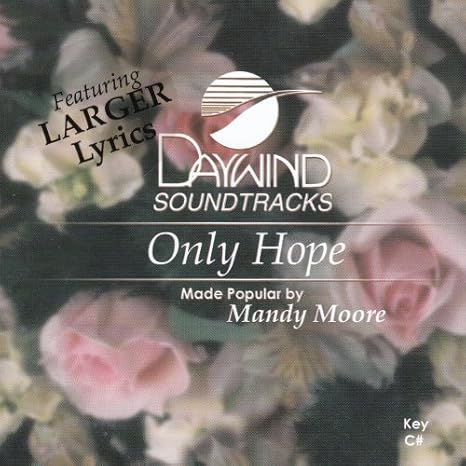 Made Popular By Mandy Moore Only Hope Accompaniment Performance Track Amazon Com Music