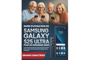 Guide D'utilisation Du Samsung Galaxy S25 Ultra Pour Les Personnes Âgées: Un Guide Étape Par Étape Avec Des Instructions Simp