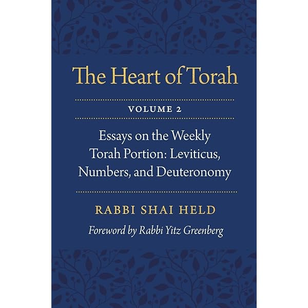 The Heart Of Torah, Volume 2: Essays On The Weekly Torah Portion: Leviticus,  Numbers, And Deuteronomy (Volume 2): Held, Rabbi Shai, Greenberg, Rabbi  Yitz: 9780827613003: Amazon.com: Books