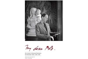 My Dear BB . . .: The Letters of Bernard Berenson and Kenneth Clark, 1925–1959