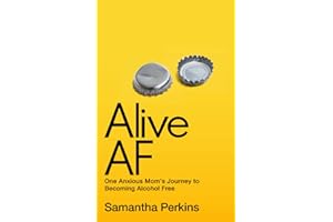 Alive AF: One Mom's Journey To Becoming Alcohol Free