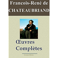 Chateaubriand : Oeuvres complètes et annexes - 49 titres | Nouvelle édition enrichie (French Edition) book cover Chateaubriand : Oeuvres complètes et annexes - 49 titres | Nouvelle édition enrichie (French Edition) book cover