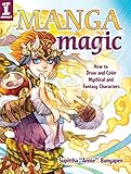 Manga Magic: How to Draw and Color Mythical and Fantasy Characters by 