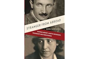 Stranger from Abroad: Hannah Arendt, Martin Heidegger, Friendship and Forgiveness
