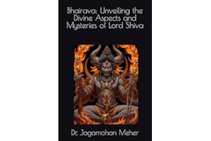 Bhairava: Unveiling the Divine Aspects and Mysteries of Lord Shiva