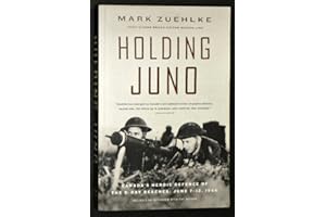 Holding Juno: Canada's Heroic Defence of the D-Day Beaches: June 7-12, 1944