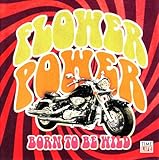 Flower Power: Born To Be Wild