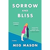 Sorrow and Bliss: A Novel