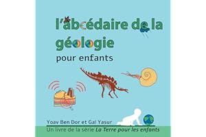 l’abcédaire de la géologie pour enfants: The ABC of geology for toddlers (French edition) (La Terre pour les enfants)
