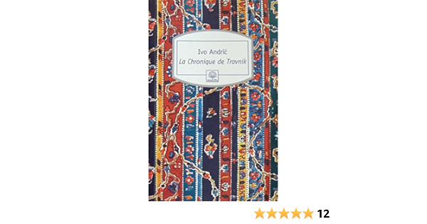 La Chronique De Travnik Motifs French Edition Andric Ivo 9782268071589 Amazon Com Books