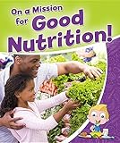 Image de On a Mission for Good Nutrition! (Healthy Habits for a Lifetime)