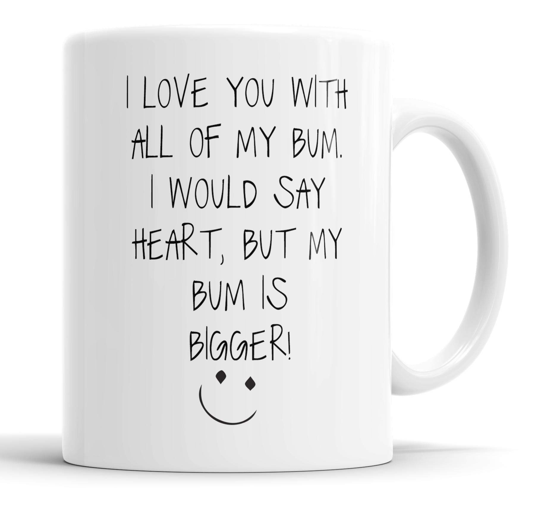 Faithful Prints Funny Valentine's Mug: I Love You with All My Bum Ceramic Coffee Cup Gift for Husband or Boyfriend, Valentines Day, Birthday, Christmas