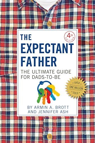The Expectant Father: The Ultimate Guide for Dads-to-Be: 12 (The New Father, 1)