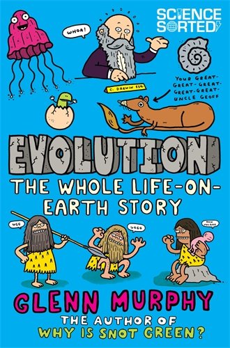 Evolution: The Whole Life on Earth Story (Science Sorted)