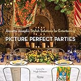 Picture Perfect Parties: Annette Joseph's Stylish Solutions for Entertaining by Annette Joseph, Deborah Whitlaw Llewellyn