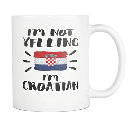 Amazoncom Im Not Yelling Im Croatian Flag Croatia