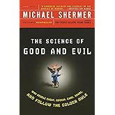 The Science of Good and Evil: Why People Cheat, Gossip, Care, Share, and Follow the Golden Rule (Holt Paperback)