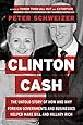 Clinton Cash: The Untold Story of How and Why Foreign Governments and Businesses Helped Make Bill and Hillary Rich