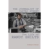 The Journalist of Castro Street: The Life of Randy Shilts
