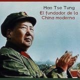 Mao Tse Tung: El fundador de la china moderna [The founder of modern China] by 