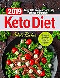 Keto Diet 2019: Tasty Keto Recipes That'll Help You Lose Weight Fast | Ketogenic Cooking with Low Ca by Adele Baker