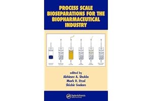 Process Scale Bioseparations for the Biopharmaceutical Industry (Biotechnology and Bioprocessing)