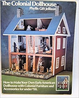 The Colonial Dollhouse How To Make Your Own Early American