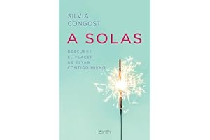 A solas: Descubre el placer de estar contigo mismo: Descubre el placer de estar contigo mismo (Spanish Edition)