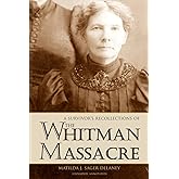 A Survivor's Recollections of the Whitman Massacre (Expanded, Annotated)