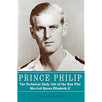 Prince Philip: The Turbulent Early Life of the Man Who Married Queen Elizabeth II book cover