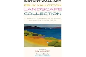 Instant Wall Art - Félix Vallotton Landscape Collection: 77 Ready to Frame Prints for Artistic Inspiration & Interior Decor (Vintage Prints - Elegant, Artistic, Scientific)