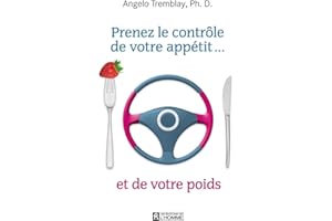 Prenez le contrôle de votre appétit... et de votre poids (NON CLASSE) (French Edition)