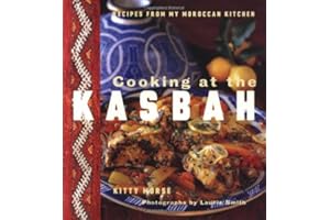 Cooking at the Kasbah: Recipes from My Moroccan Kitchen