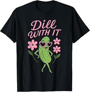 Dill with it Pickle Floral Girls Women Pickles Flowers T-Shirt