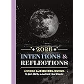 2026 Intentions & Reflections: A weekly guided moon journal to gain clarity & manifest your dreams