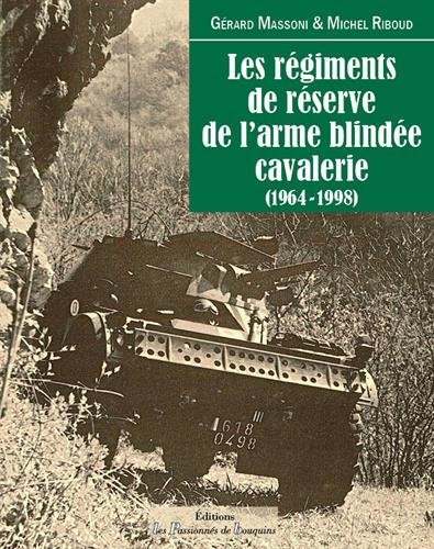 Les  Régiments de réserve de l'arme blindée cavalerie 1964-1998
