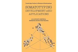 Somatotyping: Development and Applications (Cambridge Studies in Biological and Evolutionary Anthropology, Series Number 5)