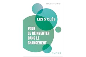 Les 5 clés pour se réinventer dans le changement (French Edition)