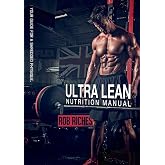 Nutrition &amp; Weight Maintenance: Ultra Lean - Your Guide For A Shredded Physique