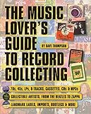 The Music Lover's Guide to Record Collecting by Dave Thompson